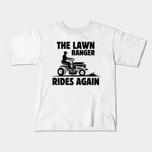 Humor Gardening Father's Day Gift Idea -The Lawn Ranger Rides Again - Funny Lawn Mowing Saying Gift Idea for Gardening Lovers Kids T-Shirt